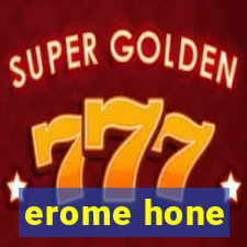 erome hone